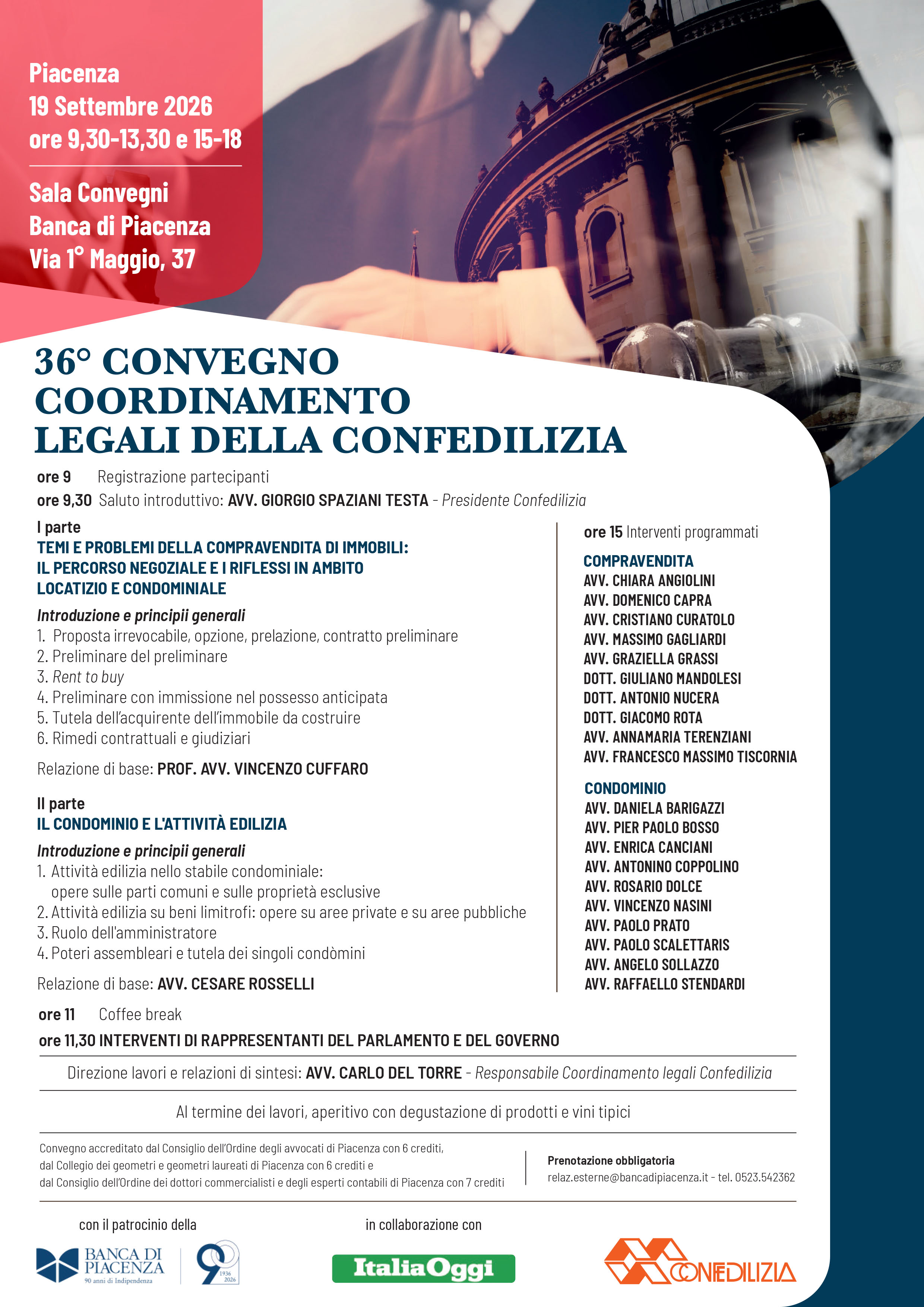 36° CONVEGNO COORDINAMENTO LEGALI DELLA CONFEDILIZIA Sabato 19 settembre ore 9,30- 13,30 e 15-18 Sala Convegni Veggiletta