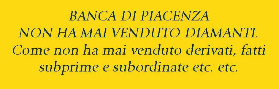 BANCA DI PIACENZA NON HA MAI VENDUTO DIAMANTI